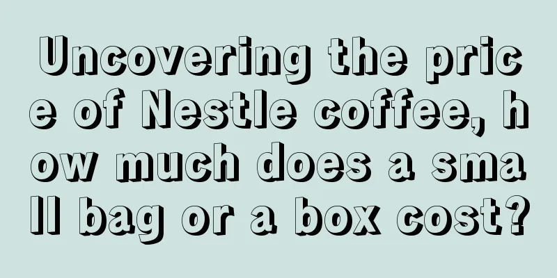 Uncovering the price of Nestle coffee, how much does a small bag or a box cost?