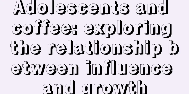 Adolescents and coffee: exploring the relationship between influence and growth