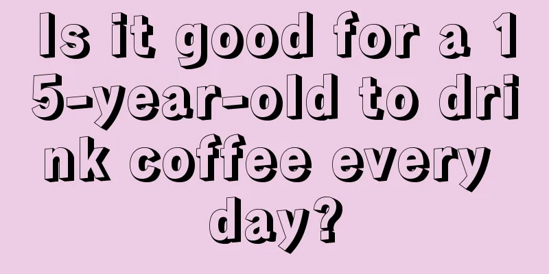 Is it good for a 15-year-old to drink coffee every day?