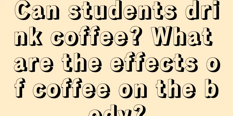 Can students drink coffee? What are the effects of coffee on the body?