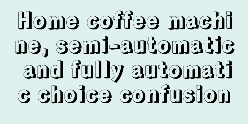 Home coffee machine, semi-automatic and fully automatic choice confusion