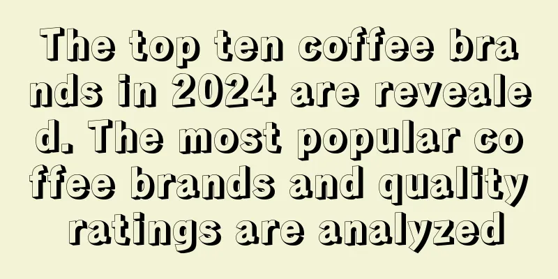 The top ten coffee brands in 2024 are revealed. The most popular coffee brands and quality ratings are analyzed