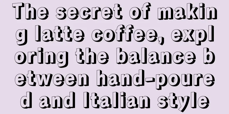 The secret of making latte coffee, exploring the balance between hand-poured and Italian style