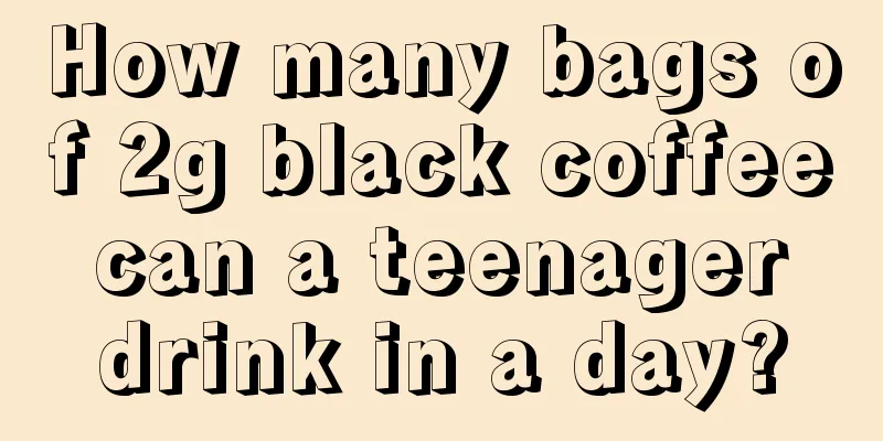 How many bags of 2g black coffee can a teenager drink in a day?