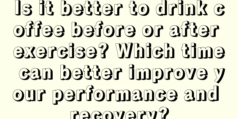 Is it better to drink coffee before or after exercise? Which time can better improve your performance and recovery?