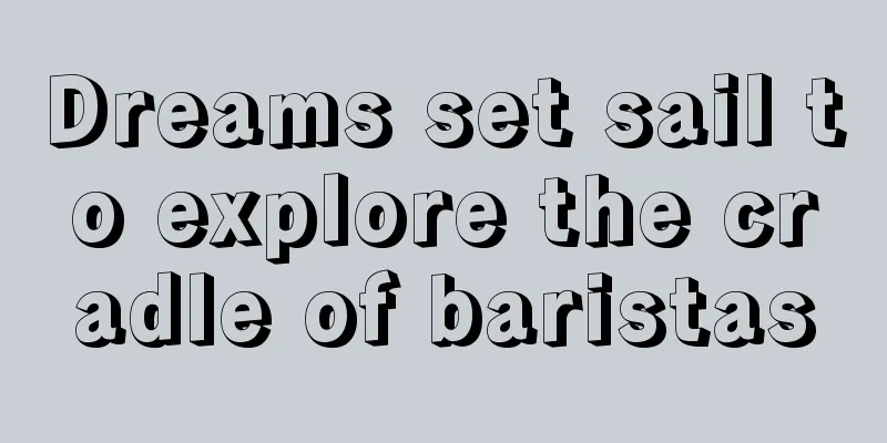 Dreams set sail to explore the cradle of baristas