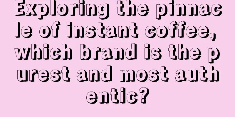 Exploring the pinnacle of instant coffee, which brand is the purest and most authentic?