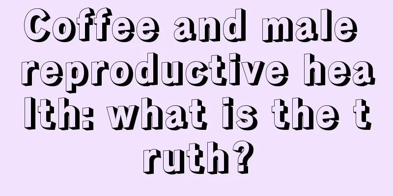 Coffee and male reproductive health: what is the truth?