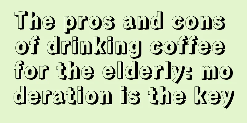 The pros and cons of drinking coffee for the elderly: moderation is the key