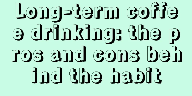 Long-term coffee drinking: the pros and cons behind the habit