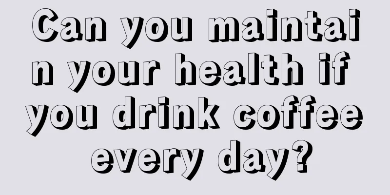 Can you maintain your health if you drink coffee every day?