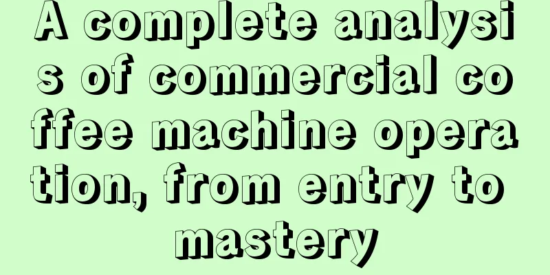 A complete analysis of commercial coffee machine operation, from entry to mastery