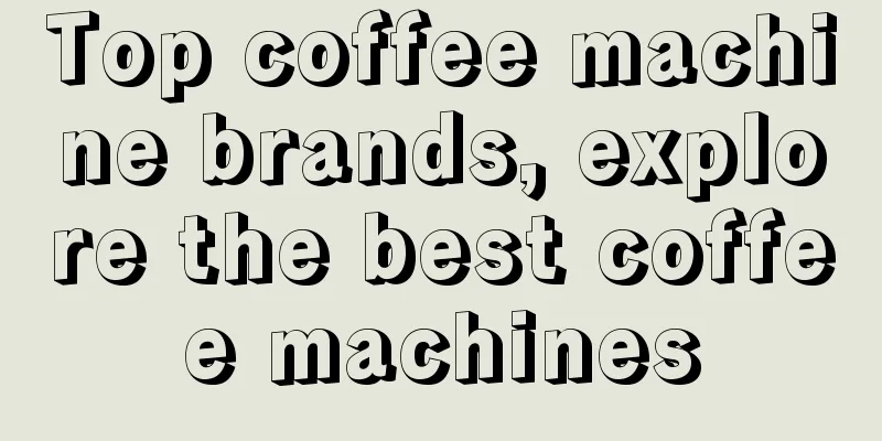 Top coffee machine brands, explore the best coffee machines