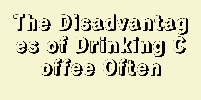 The Disadvantages of Drinking Coffee Often