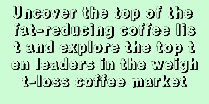 Uncover the top of the fat-reducing coffee list and explore the top ten leaders in the weight-loss coffee market