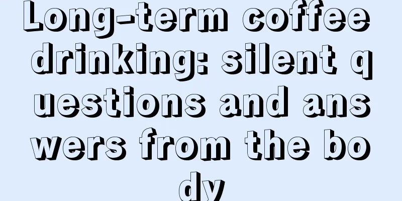 Long-term coffee drinking: silent questions and answers from the body