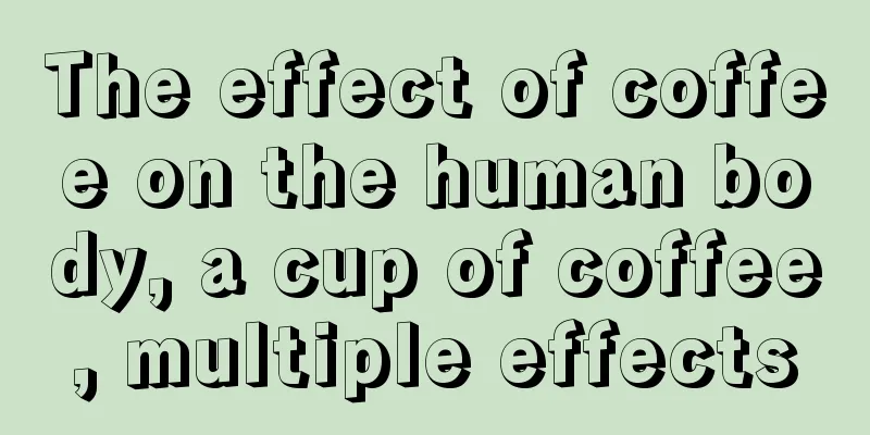 The effect of coffee on the human body, a cup of coffee, multiple effects