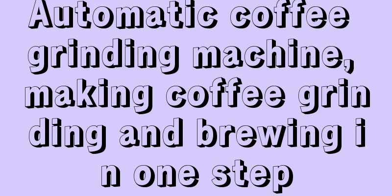 Automatic coffee grinding machine, making coffee grinding and brewing in one step