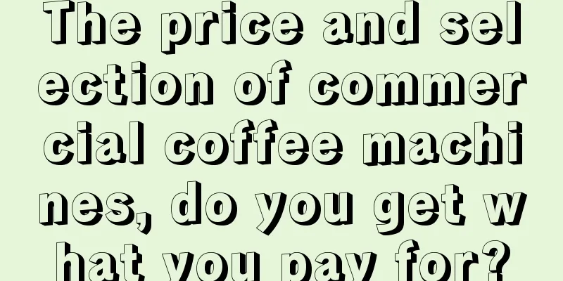 The price and selection of commercial coffee machines, do you get what you pay for?