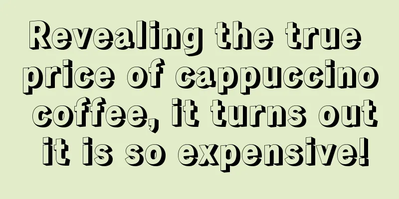 Revealing the true price of cappuccino coffee, it turns out it is so expensive!