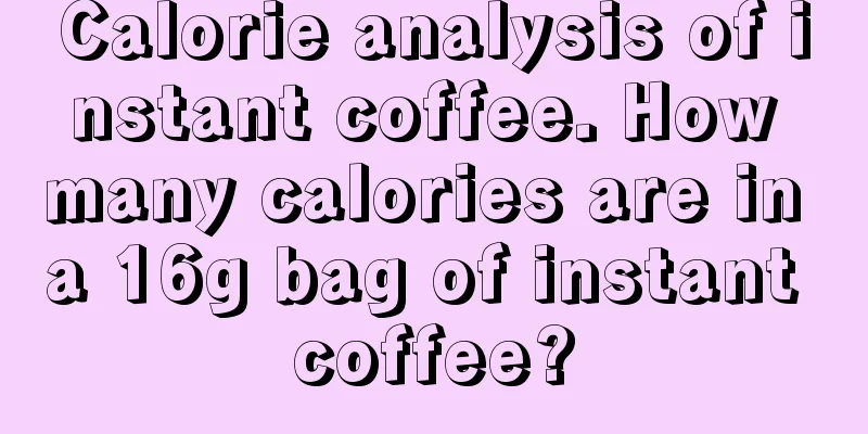 Calorie analysis of instant coffee. How many calories are in a 16g bag of instant coffee?