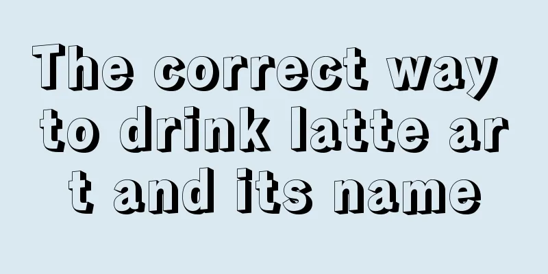 The correct way to drink latte art and its name