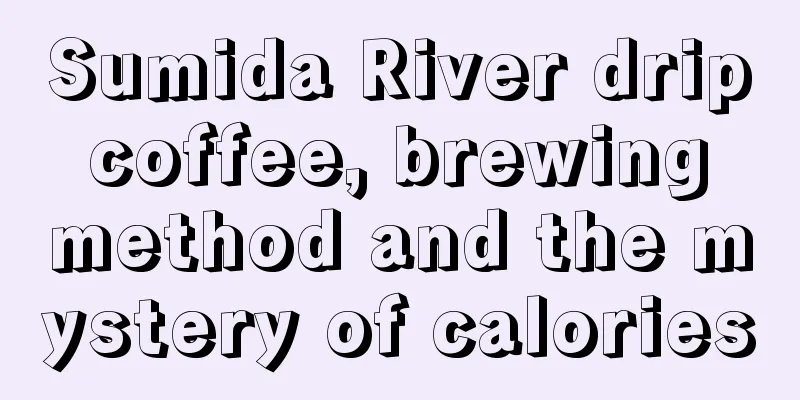 Sumida River drip coffee, brewing method and the mystery of calories