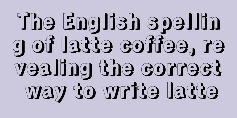 The English spelling of latte coffee, revealing the correct way to write latte