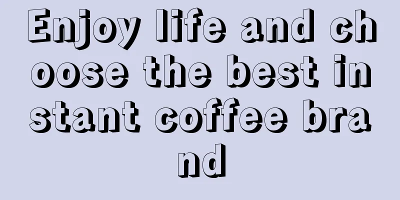 Enjoy life and choose the best instant coffee brand