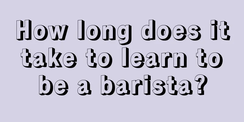 How long does it take to learn to be a barista?