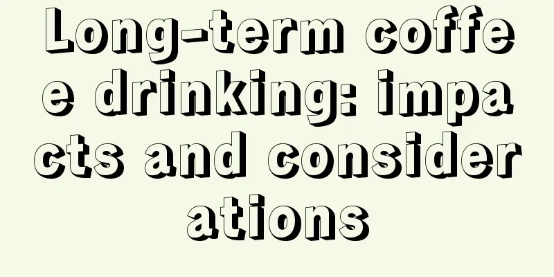 Long-term coffee drinking: impacts and considerations