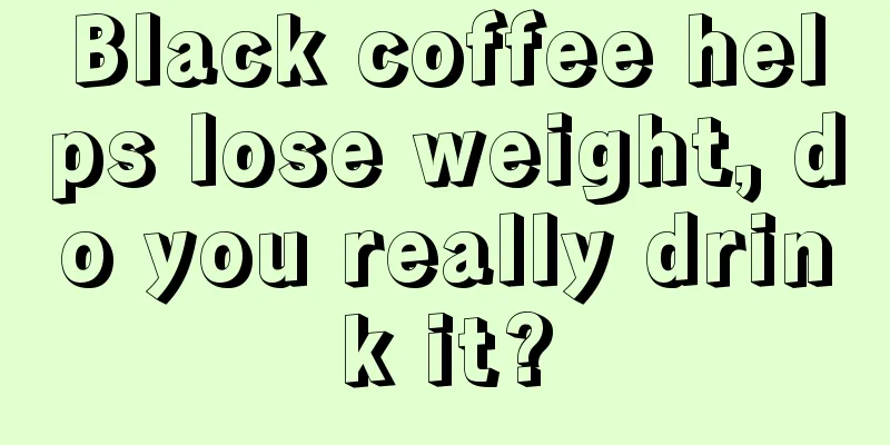 Black coffee helps lose weight, do you really drink it?