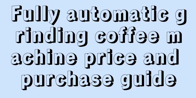 Fully automatic grinding coffee machine price and purchase guide