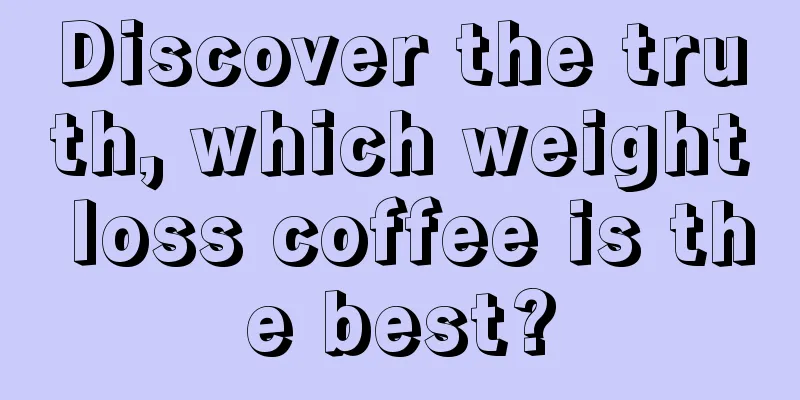 Discover the truth, which weight loss coffee is the best?