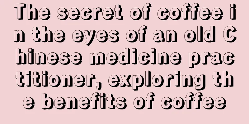 The secret of coffee in the eyes of an old Chinese medicine practitioner, exploring the benefits of coffee