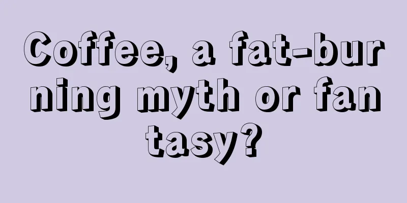 Coffee, a fat-burning myth or fantasy?