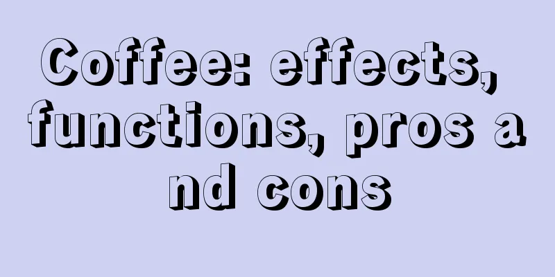 Coffee: effects, functions, pros and cons