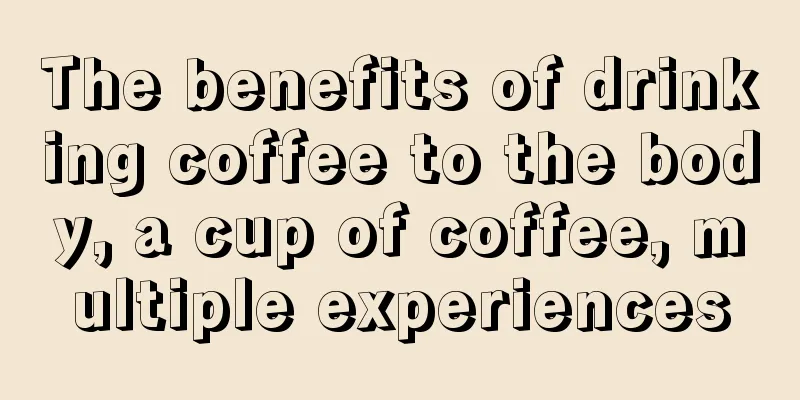 The benefits of drinking coffee to the body, a cup of coffee, multiple experiences