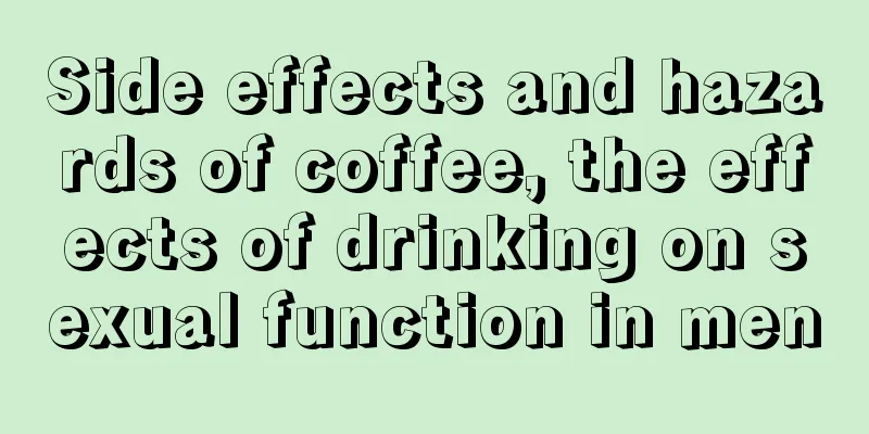 Side effects and hazards of coffee, the effects of drinking on sexual function in men