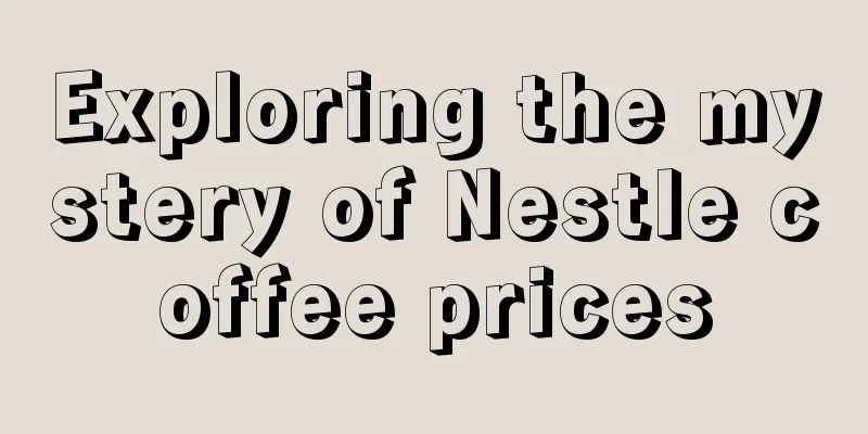 Exploring the mystery of Nestle coffee prices