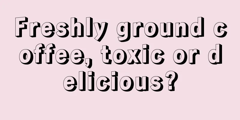 Freshly ground coffee, toxic or delicious?