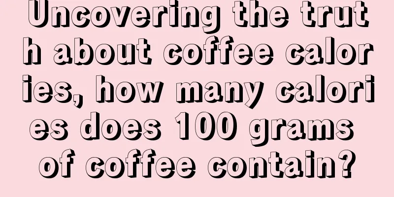 Uncovering the truth about coffee calories, how many calories does 100 grams of coffee contain?