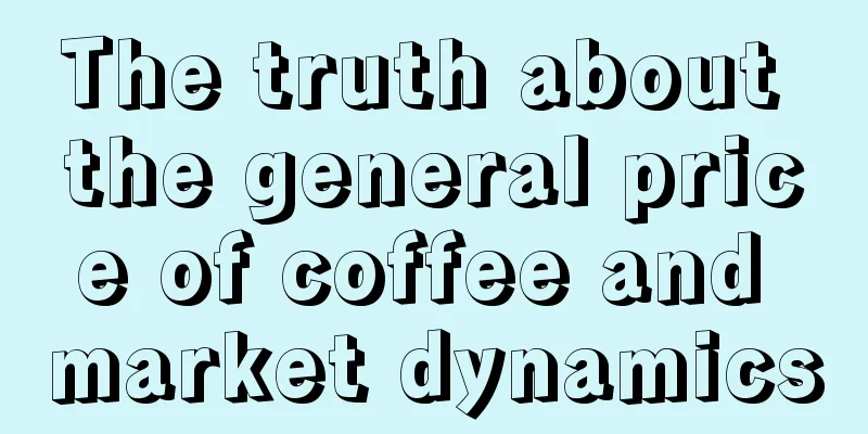 The truth about the general price of coffee and market dynamics