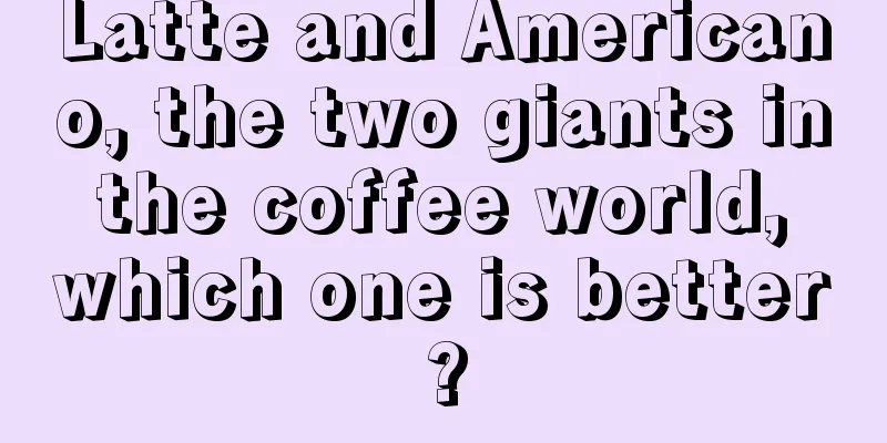 Latte and Americano, the two giants in the coffee world, which one is better?