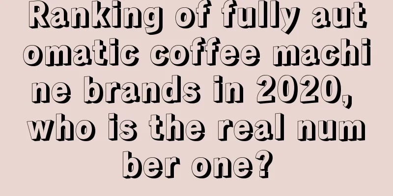 Ranking of fully automatic coffee machine brands in 2020, who is the real number one?