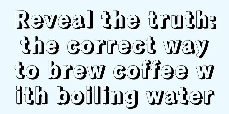 Reveal the truth: the correct way to brew coffee with boiling water