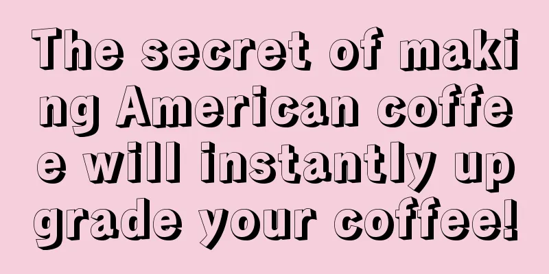 The secret of making American coffee will instantly upgrade your coffee!