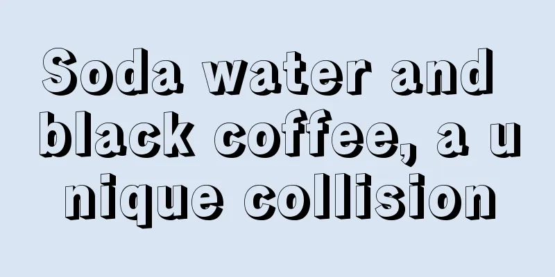 Soda water and black coffee, a unique collision