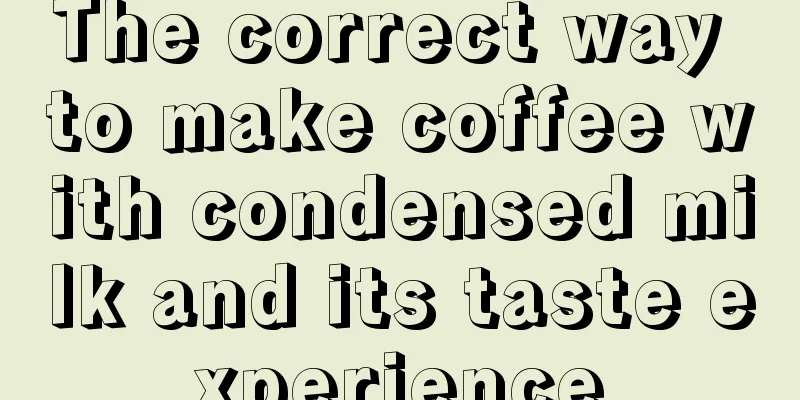 The correct way to make coffee with condensed milk and its taste experience