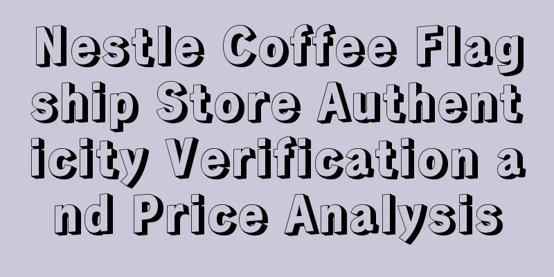 Nestle Coffee Flagship Store Authenticity Verification and Price Analysis